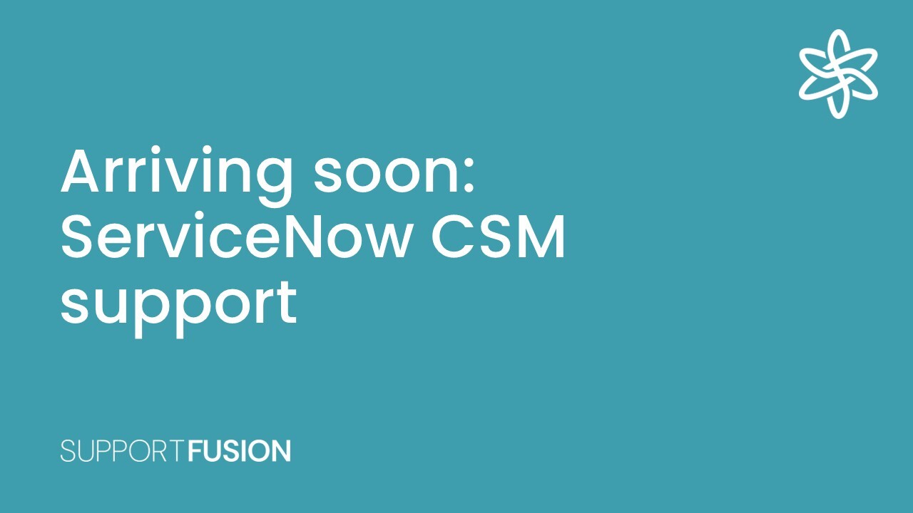 Arriving soon: ServiceNow CSM support
