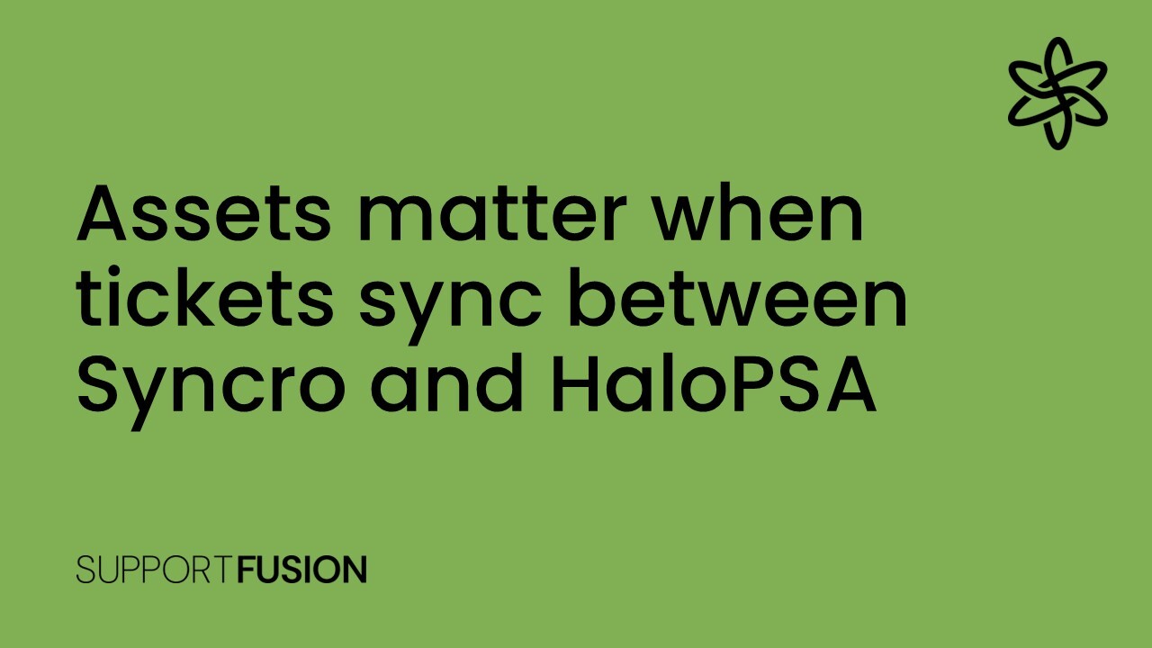 Assets matter when tickets sync between Syncro and HaloPSA