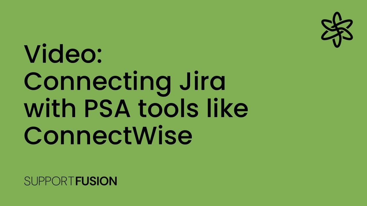 Connecting Jira with PSA tools like ConnectWise