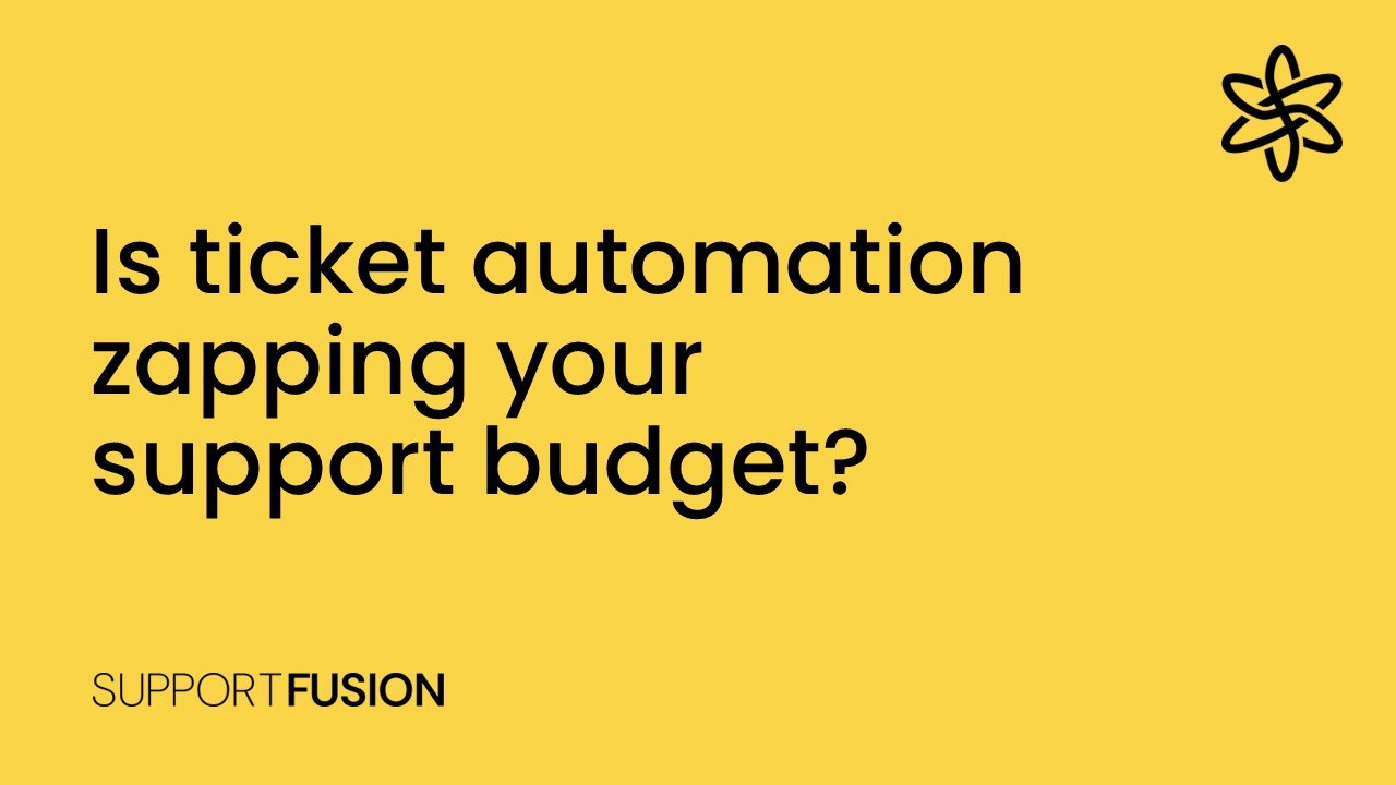Is ticket automation zapping your support budget?