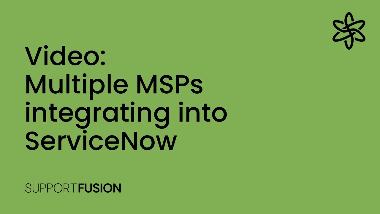 Multiple MSPs integrating into a single ServiceNow ITSM