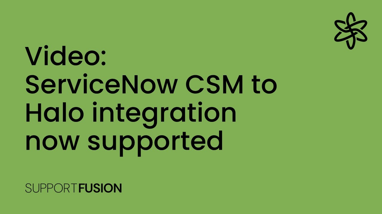 ServiceNow CSM to Halo integration now supported