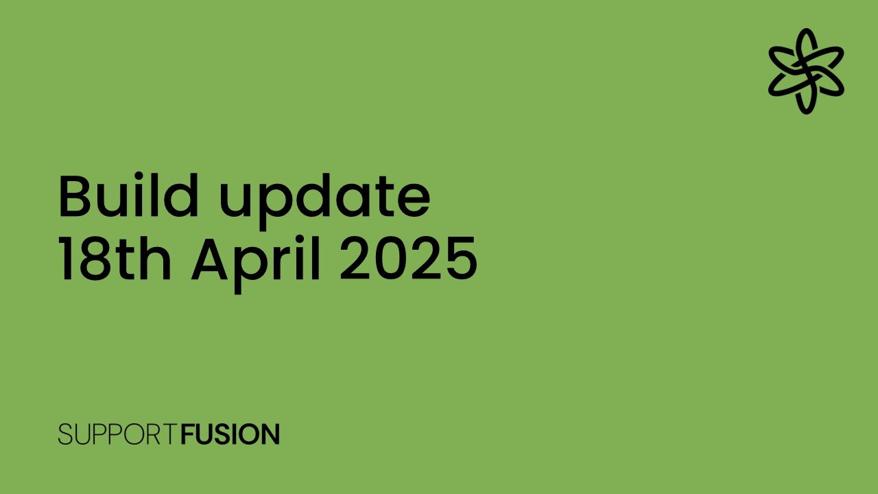 Support Fusion build update: 18th April 2025
