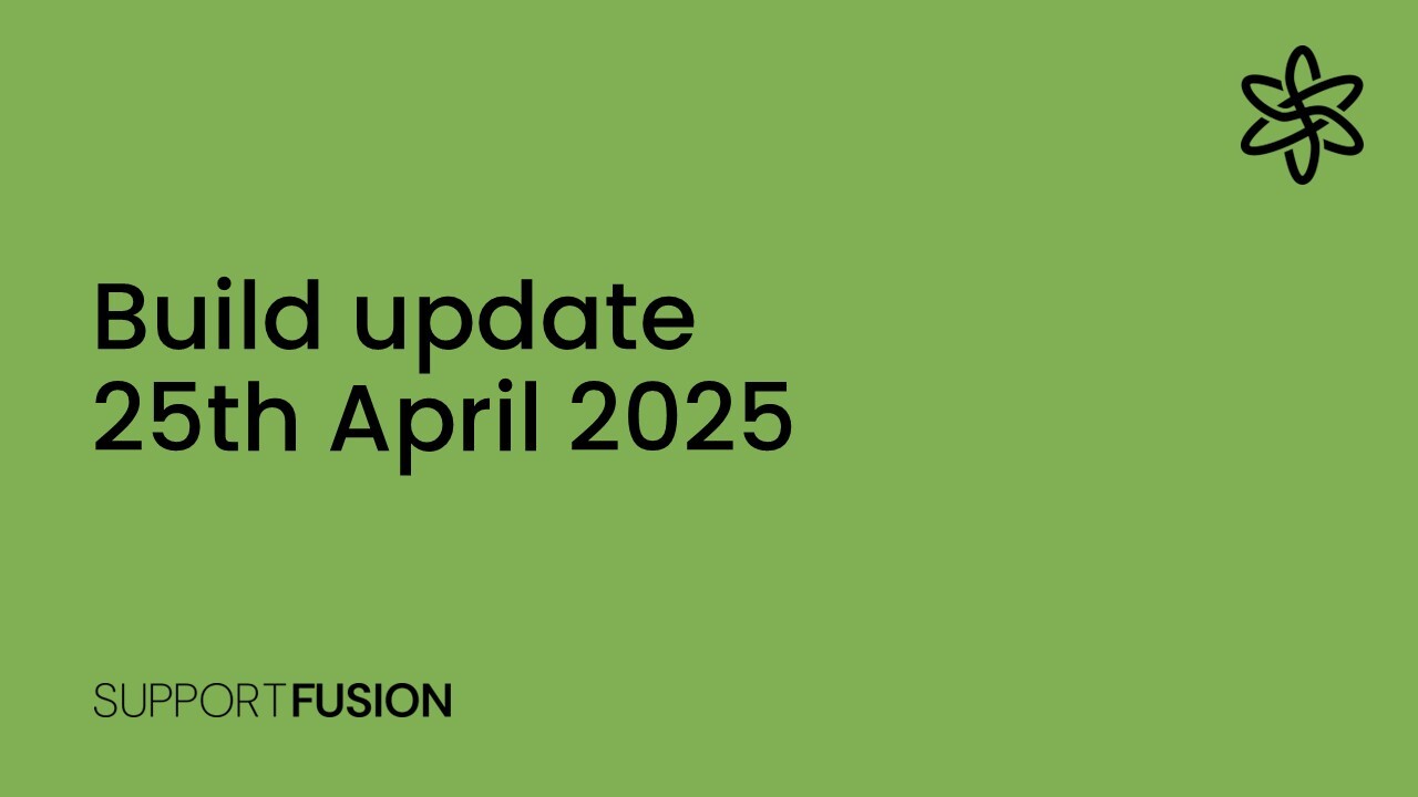 Support Fusion build update: 25th April 2025