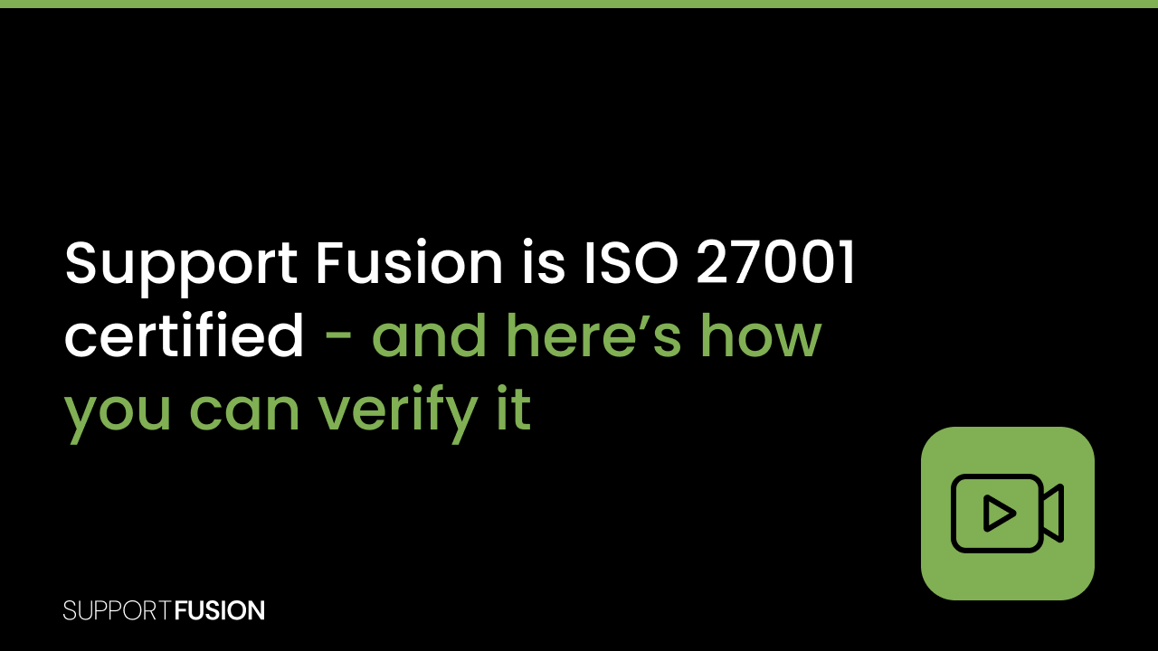 Support Fusion is ISO 27001 certified - verify it yourself