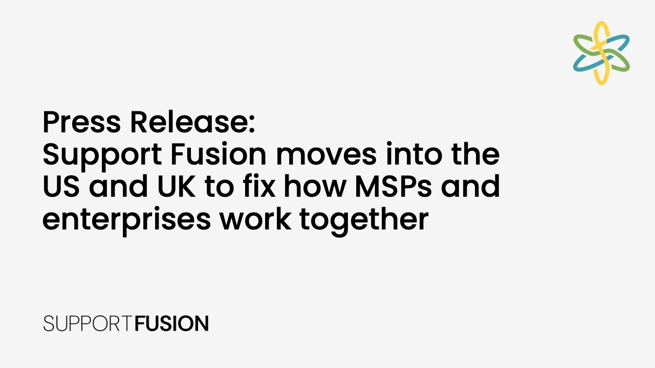 Support Fusion moves into the US and UK to fix how MSPs and enterprises work together
