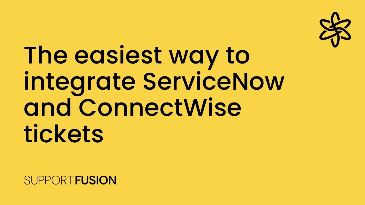 The easiest way to integrate ServiceNow and ConnectWise tickets
