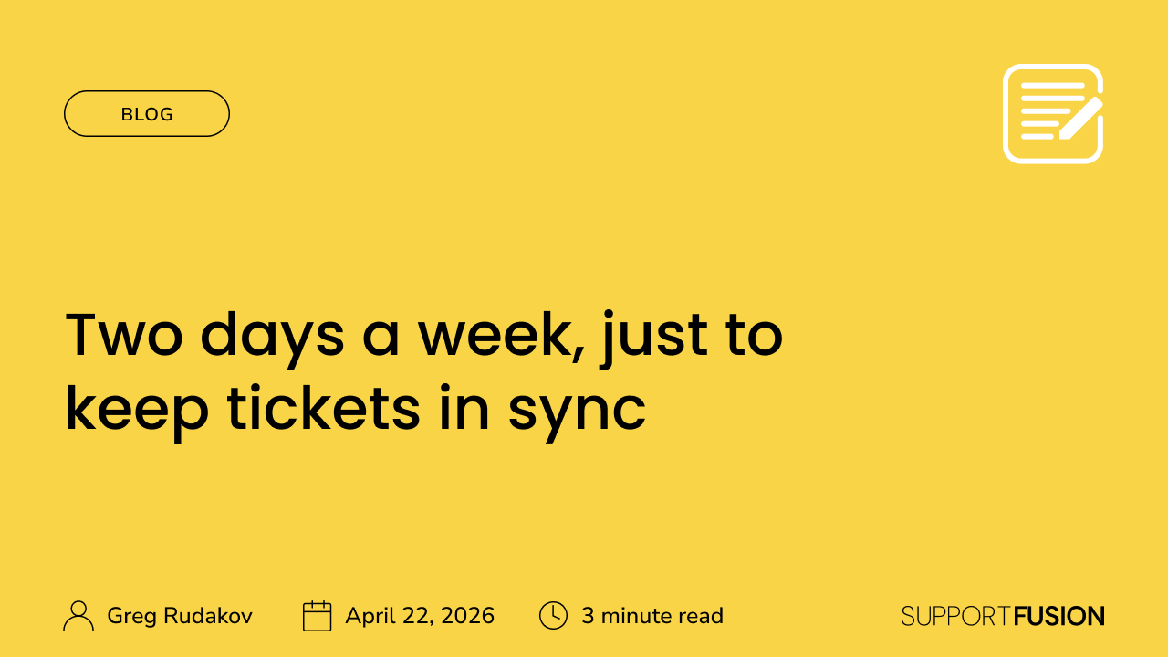 Two days a week, just to keep tickets in sync